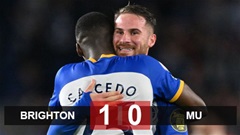 Brighton 1-0 MU: Quỷ đỏ bại trận phút cuối